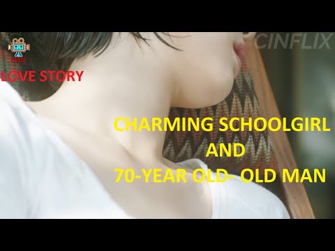 The hot schoolgirl and the 70-year-old old man. Wild relationship | movie recapped