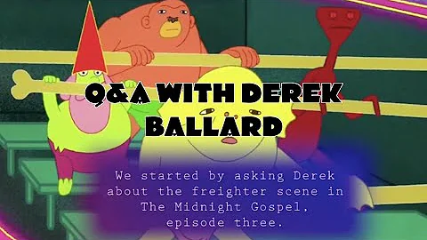Q&A with Derek Ballard | Midnight Gospel | Adventu...