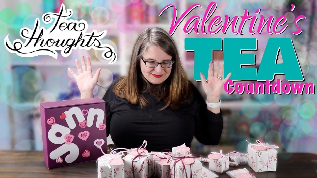 VALENTINE'S TEA COUNTDOWN by Tea Thoughts! Let's unbox this & prep for ...