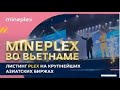 Mineplex во Вьетнаме/Листинг Plex на крупнейших Азиатских биржах/Демонстрация Pos Терминала !