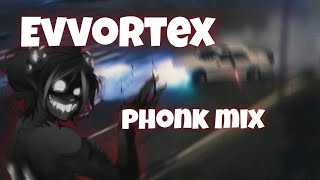 Evvortex - Phonk Mix/Drift Music 2021