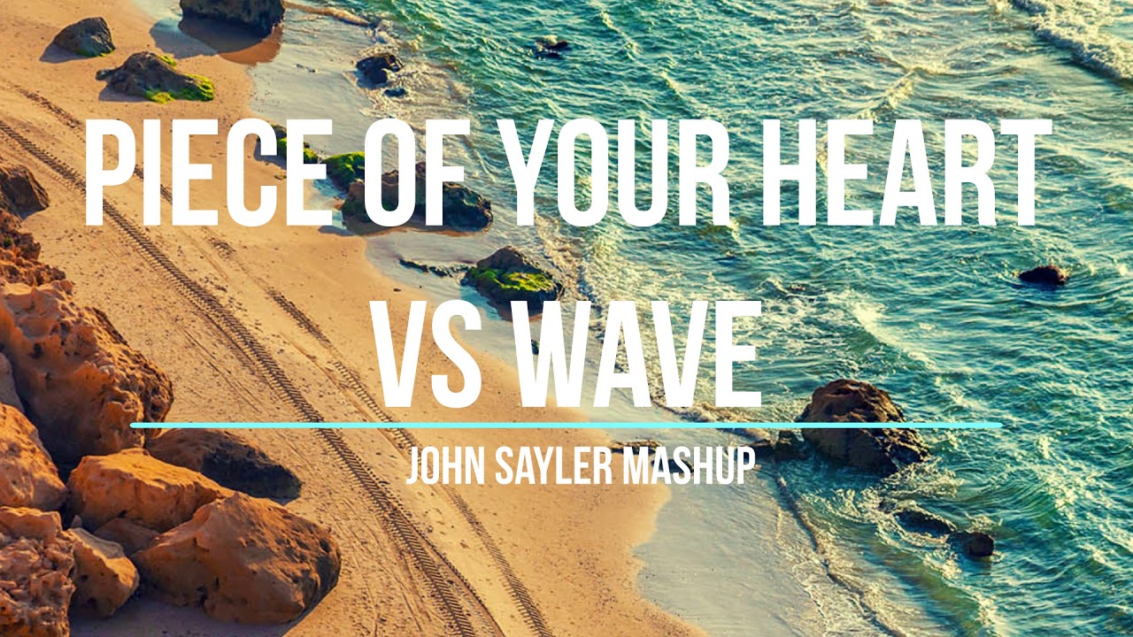 Piece of your Heart vs Wave - MEDUZA vs Zen/it (John Sayler Mashup)