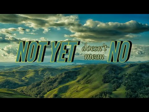 "Not Yet Doesn't Mean NO" Sermon By Pastor Clint Kirby | March 27, 2022