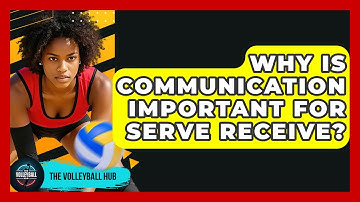 Why Is Communication Important For Serve Receive? - The Volleyball Hub