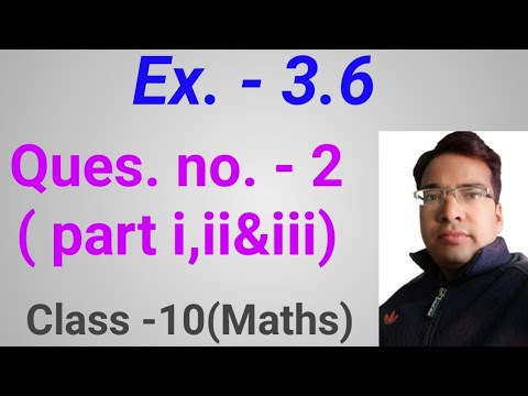 Ex. - 3.6 {ques. 2 all parts}