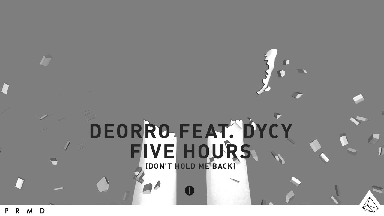 Deorro feat. DyCy - Five Hours (Don't Hold Me Back) [ICONS] - YouTube