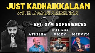 Just Kadhaikkalaam - Ep.1 | Gym Experiences ft. Athisha, @MikeAndMuscle , @mervynrozz1158