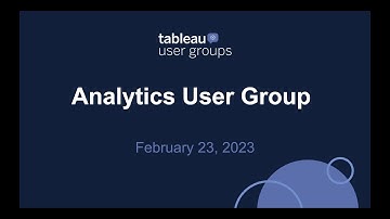 Analytics Tableau User Group - February 23, 2023