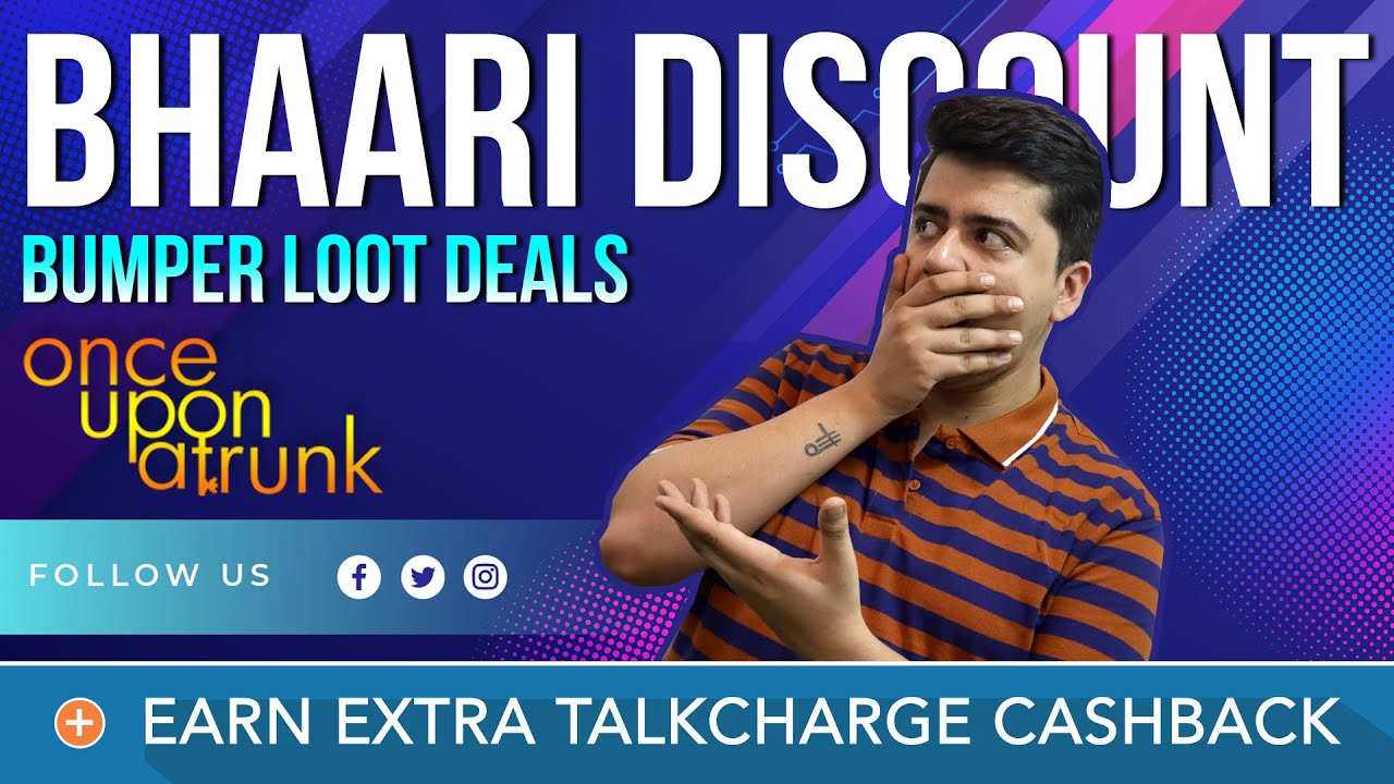 Once Upon A TRUNK LOOT DEAL  with BHAARI DISCOUNT | Shop Now