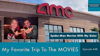 My Favorite Trip To The Movies, Episode #48 (Spider-Man Movies With My Sister)