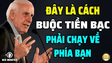 Cách Buộc Tiền Bạc Phải Chạy Về Phía Bạn - Kỷ Luật Để Làm Giàu | Động Lực Từ Jim Rohn