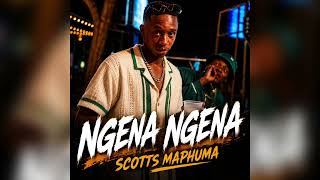 Scotts Maphuma, Bob  Mabena - Ngena Ngena feat. Uncool Mc & Bpcsavibes | Official Audio