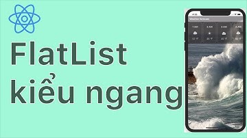 23-FlatList#7.Ví dụ về FlatList kiểu ngang - giống App thời tiết