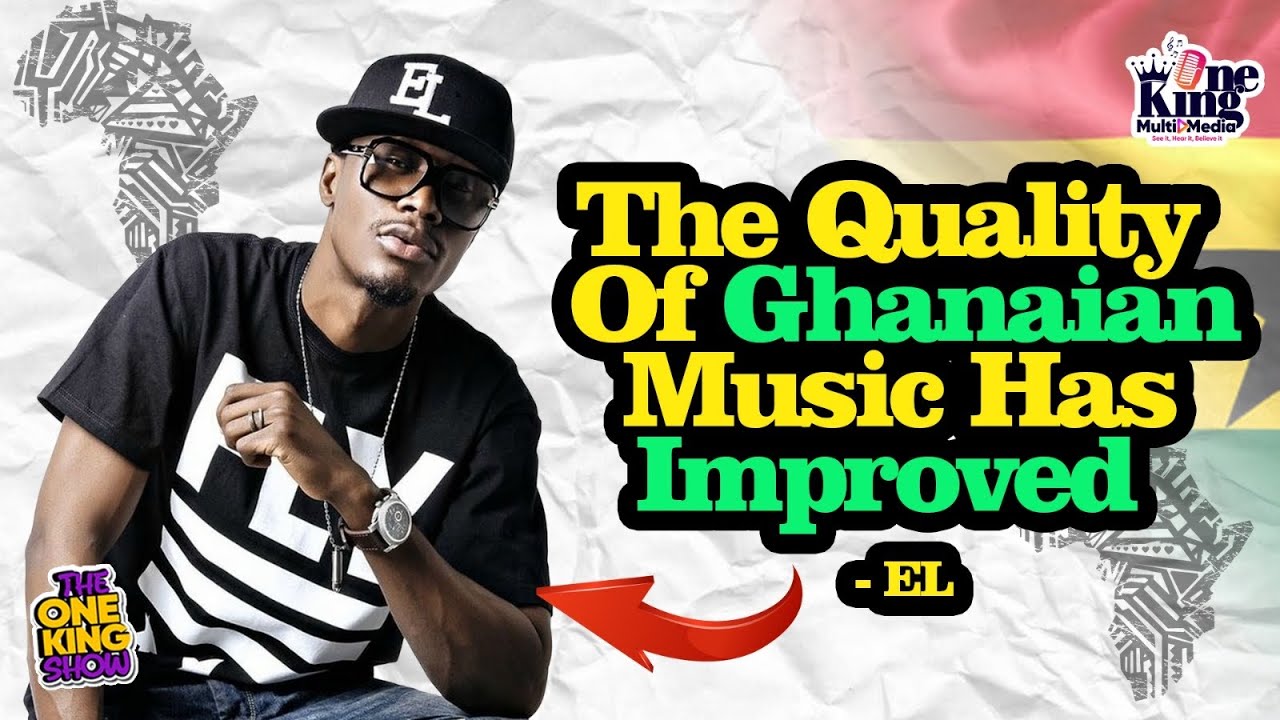 Napper Rapper Ghanain The Quality of Ghanaian Music Has Improved - Ghanaian Rapper EL Weighs ...