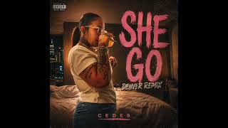 She go by Denver remix Artist-Cedes