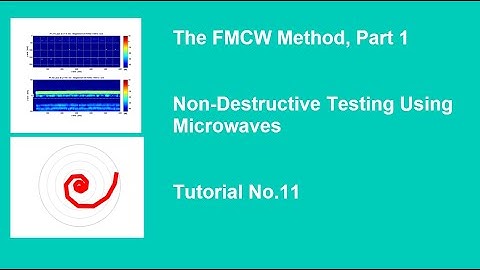 The FMCW Method Part 1  Non-Destructive Testing Using Microwaves,Tutorial No. 11