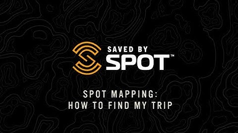 SPOT Mapping: How to Find My Trip | SPOT Enhanced Mapping How-To