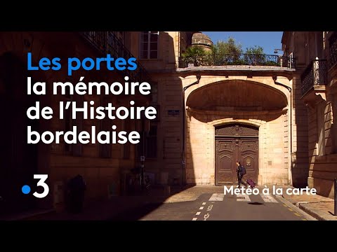 Les portes, la mémoire de l'Histoire bordelaise - Météo à la carte