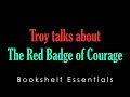 Troy talks about the red badge of courage