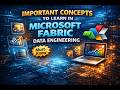 Important Concepts to Learn in Microsoft Fabric Data Engineering