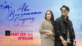 Fany Zee feat. Aprilian - Aku Bersamamu Sayang (Official Music Video)