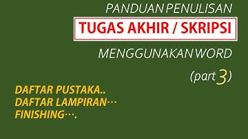 TUTORIAL PENULISAN TUGAS AKHIR / SKRIPSI BIAR NGGAK SEMRAWUT Part 3