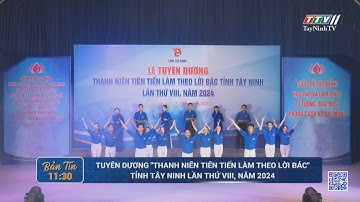 Tuyên dương Thanh niên tiên tiến làm theo lời Bác  tỉnh Tây Ninh lần thứ VIII, năm 2024 | TayNinhTV