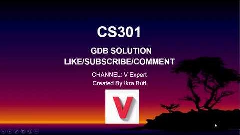 CS301-Data Structures GDB SOLUTION Winter Fall 2019