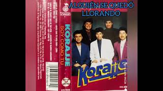 Video thumbnail of "Grupo Korajje ❤️❤️❤️ ALGUIÉN SE QUEDÓ LLORANDO"