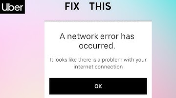 How to Fix "A network error has occurred" error in Uber