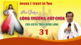 Bài 31. Bài giảng Lòng Thương xót Chúa MỚI NHẤT 2024 - Cha Giuse Trần Đình Long