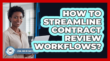 How To Streamline Contract Review Workflows?