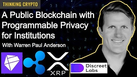 Warren Paul Anderson Interview - Discreet Labs, Findora, Privacy Blockchains, Ripple, XRP, Bitcoin
