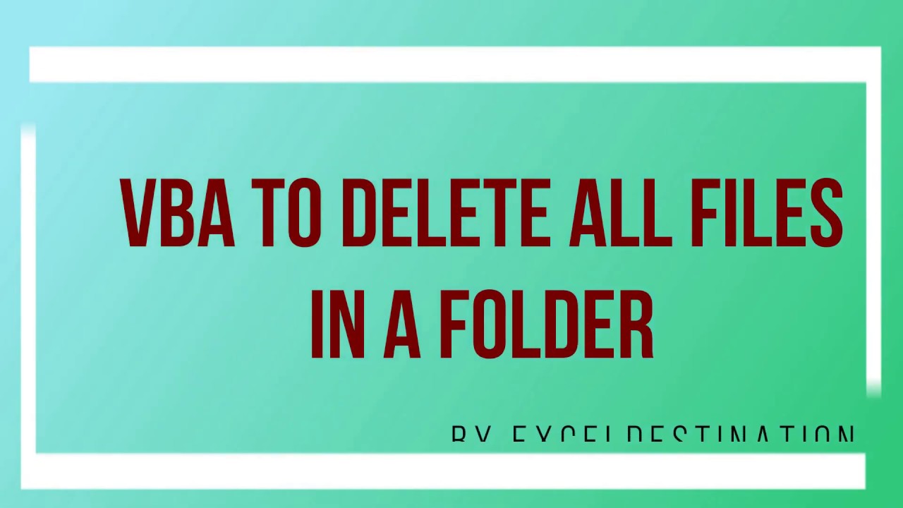Update VBA to delete all files in a folder - Excel VBA Example