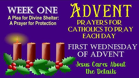 4TH DAY OF ADVENT PRAYERS FOR CATHOLICS TO PRAY - FIRST WEDNESDAY - JESUS CARES ABOUT THE DETAIL