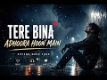 Tere Bina Adhoora Hoon Main Sad Love Song 2026 Trending Sad Love Veral 