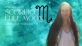 SCORPION Astrologia cu Lună Plină ~ Îmbrățișând partea întunecată - 23 aprilie 2024