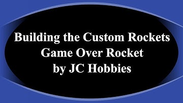 Model Rocket Build: Game Over rocket from Custom Rockets