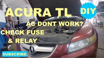 AC dont work on Acura TL 2003 to 2007 , check fuse and Relay