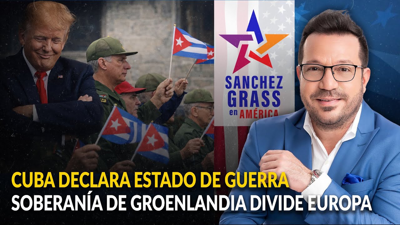 CUBA DECLARA ESTADO DE GUERRA | SOBERANÍA DE GROENLANDIA DIVIDE EUROPA  |  Sánchez Grass