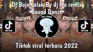 Dj Bojo Galak Leo Remix Sound Danzz Tiktok Viral Terbaru 2022