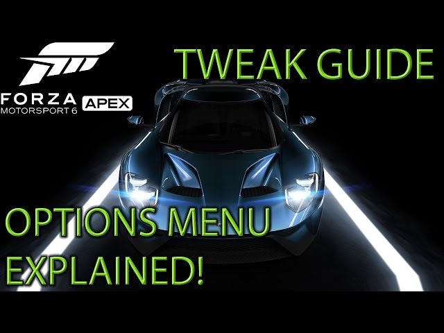 Forza Motorsport 6 Apex - Options menu / Tweak guide - How to make it run  better - YouTube
