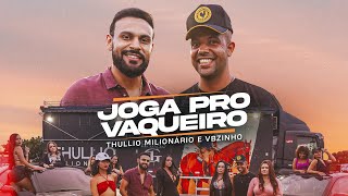 Video thumbnail of "JOGA PRO VAQUEIRO - Thullio Milionário e @vbzinhooficial"