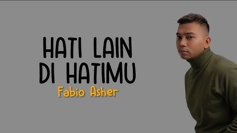 Fabio Asher - Hati Lain Di Hatimu ( Lirik )