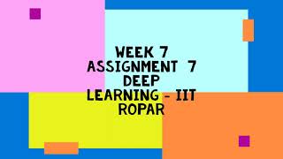 Deep Learning - IIT Ropar  || WEEK 7 SOLUTION 7  || NPTEL 2023