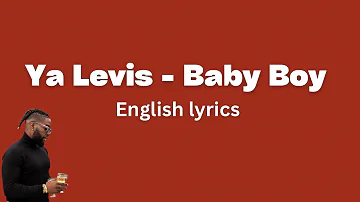 Ya Levis - Baby Boy (English Lyrics)