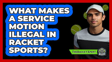 What Makes a Service Motion Illegal in Racket Sports?