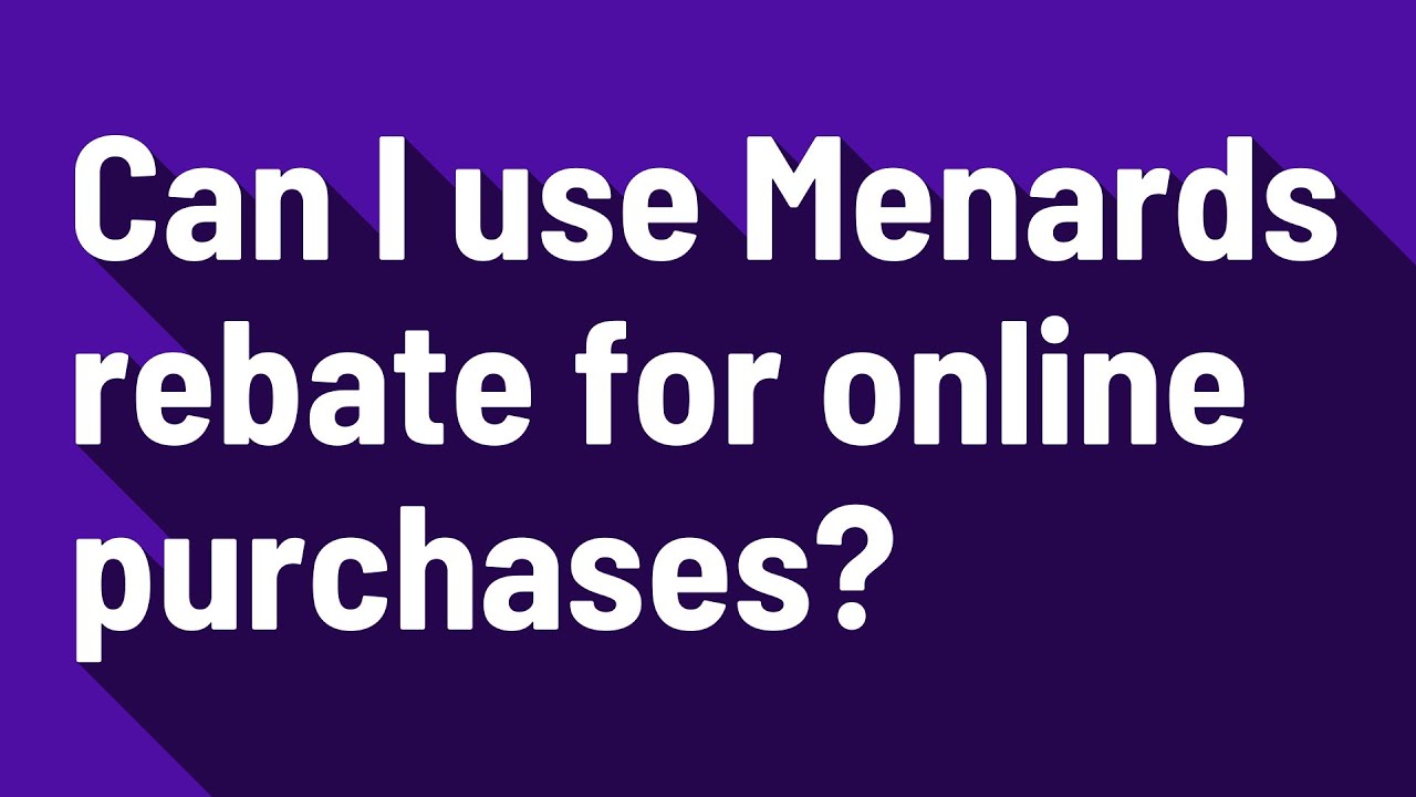 Can You Use Menards Rebate Check Online