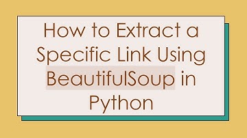 How to Extract a Specific Link Using BeautifulSoup in Python