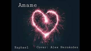 Amame (Raphael) - Cover Alex Hernández